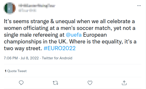 Screenshot of tweet: It's seems strange & unequal when we all celebrate a women officiating at a men's soccer match, yet not a single male refereeing at @uefa
 European championships in the UK. Where is the equality, it's a two way
 street.